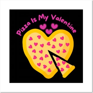 Pizza is my valentine's Posters and Art